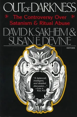 Out of Darkness: The Controversy Over Satanism and Ritual Abuse