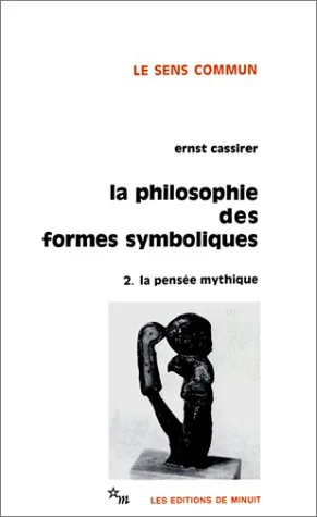 La Philosophie des formes symboliques 2: La Pensée mythique