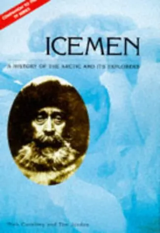 Iceman: A History of the Arctic & Its Explorers