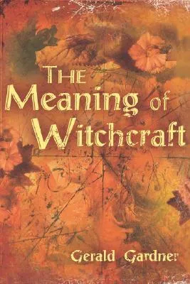 The Meaning of Witchcraft