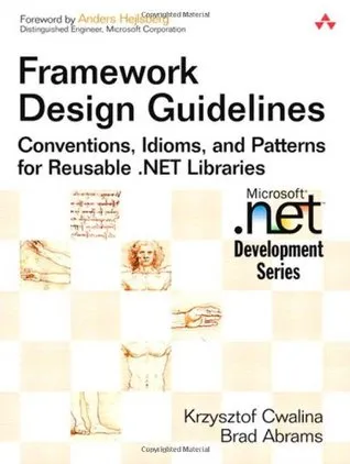 Framework Design Guidelines: Conventions, Idioms, and Patterns for Reusable .NET Libraries