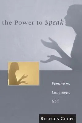 The Power to Speak: Feminism, Language, God