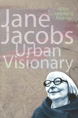 Jane Jacobs: Urban Visionary