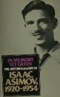 In Memory Yet Green: The Autobiography of Isaac Asimov, 1920-1954