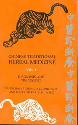 Chinese Traditional Herbal Medicine Volume I Diagnosis and Treatment