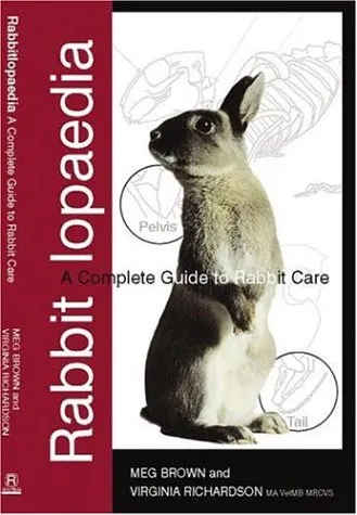 Rabbitlopaedia: A Complete Guide to Rabbit Care