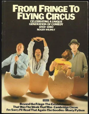 From Fringe to Flying Circus: Celebrating a Unique Generation of Comedy 1960-1980