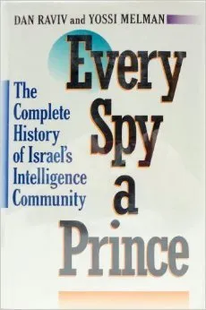 Every Spy a Prince: The Complete History of Israel's Intelligence Community