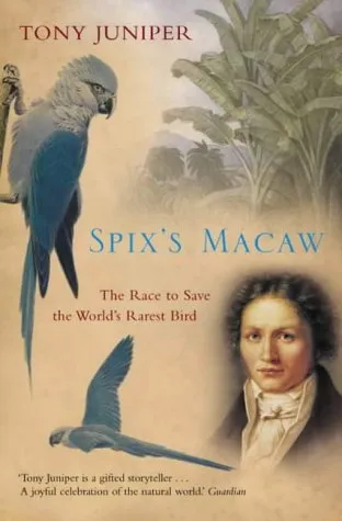 Spix’s Macaw: The Race to Save the World’s Rarest Bird