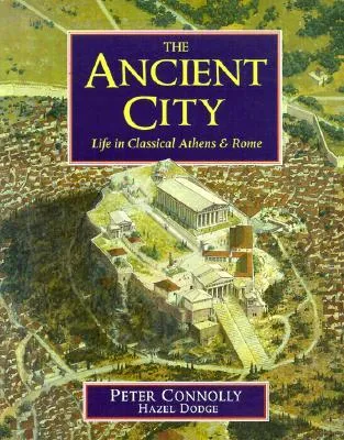 The Ancient City: Life in Classical Athens and Rome