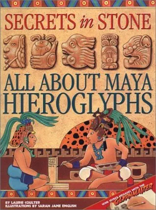 Secrets in Stone: All about Maya Hieroglyphs