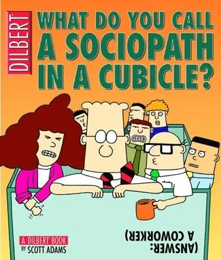 What Do You Call a Sociopath in a Cubicle?