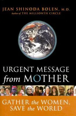 Urgent Message from Mother: Gather the Women, Save the World