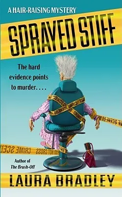 Sprayed Stiff: A Hair-raising Mystery