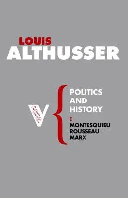 Politics and History: Montesquieu, Rousseau, Marx