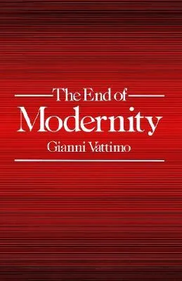 The End of Modernity: Nihilism and Hermeneutics in Postmodern Culture