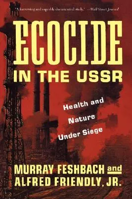 Ecocide in the USSR: Health And Nature Under Siege