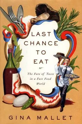 Last Chance to Eat: The Fate of Taste in a Fast Food World