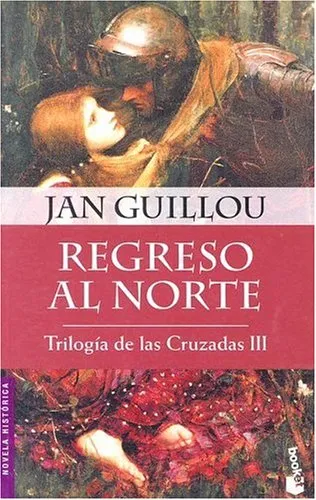 Regreso Al Norte: Trilogia De Las Cruzadas Iii