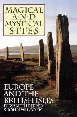 Magical and Mystical Sites: Europe and the British Isles