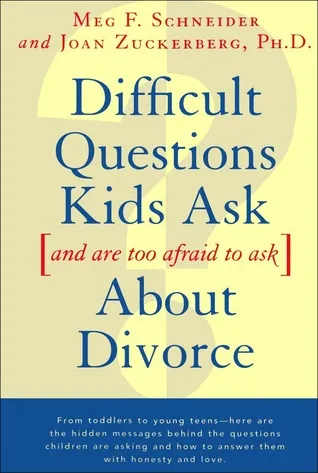 Difficult Questions Kids Ask and Are Afraid to Ask About Divorce