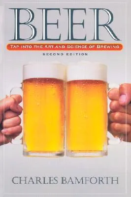 Beer: Tap Into the Art and Science of Brewing