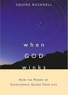 When God Winks: How the Power of Coincidence Guides Your Life