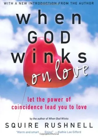 When God Winks on Love: Let the Power of Coincidence Lead You to Love