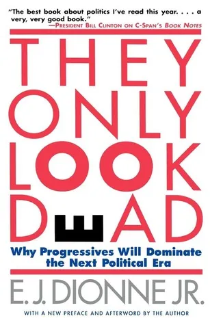 They Only Look Dead: Why Progressives Will Dominate the Next Political Era