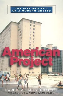 American Project: The Rise and Fall of a Modern Ghetto