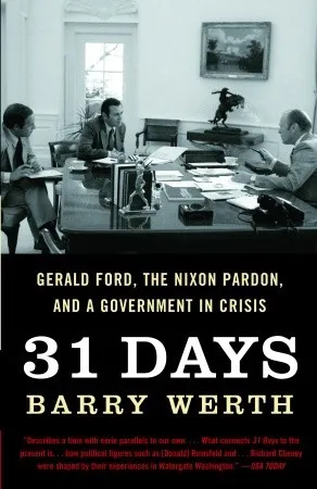 31 Days: Gerald Ford, the Nixon Pardon and A Government in Crisis