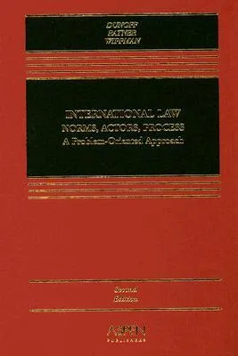 International Law Norms, Actors, Process: A Problem-Oriented Approach