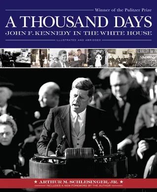 A Thousand Days: John F. Kennedy in the White House