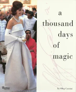 A Thousand Days of Magic: Dressing Jacqueline Kennedy for the White House