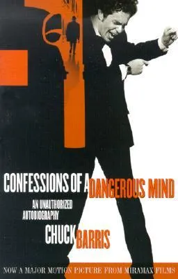 Confessions of a Dangerous Mind: An Unauthorized Autobiography