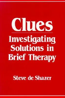 Clues: Investigating Solutions in Brief Therapy