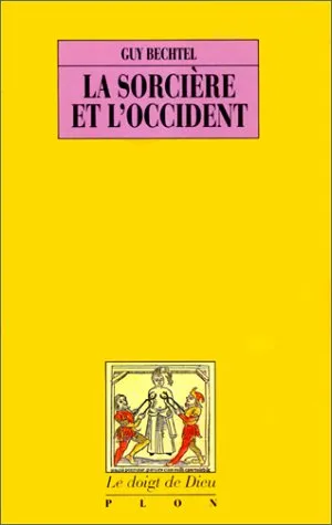 La sorciere et l'Occident: la destruction de la sorcellerie en Europe des origines aux grands buchers