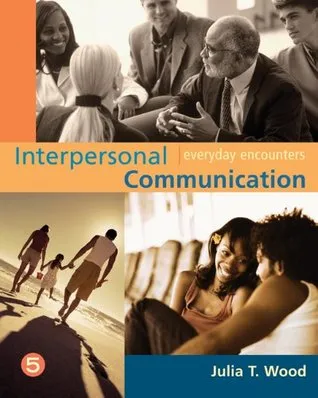 Interpersonal Communication: Everyday Encounters