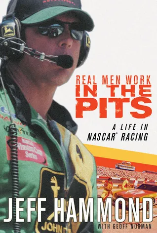 Real Men Work in the Pits: A Life in NASCAR Racing