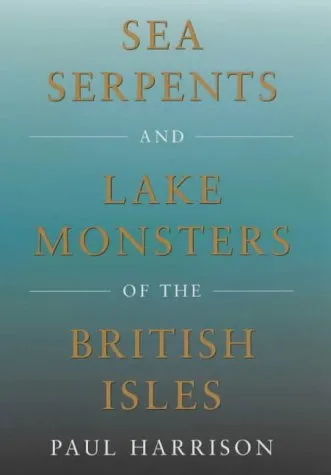 Sea Serpents and Lake Monsters of the British Isles