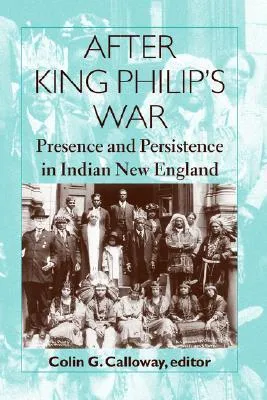 After King Philip’s War: Presence and Persistence in Indian New England