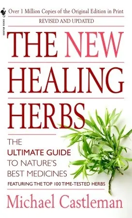 The New Healing Herbs: The Ultimate Guide to Nature