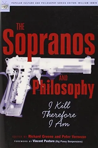 The Sopranos and Philosophy: I Kill Therefore I Am