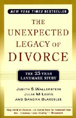 The Unexpected Legacy of Divorce: A 25 Year Landmark Study