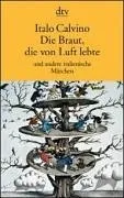 Die Braut, die von Luft lebte und andere italienische Märchen