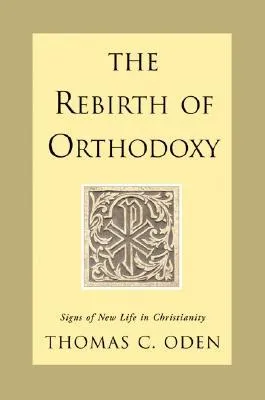 The Rebirth of Orthodoxy: Signs of New Life in Christianity