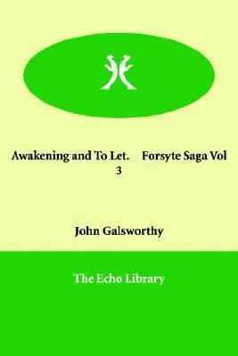 Awakening and to Let. Forsyte Saga Vol 3