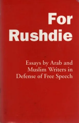 For Rushdie: Essays by Arab and Muslim Writers in Defense of Free Speech