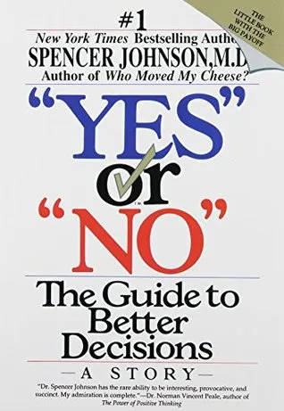 Yes or No: The Guide to Better Decisions