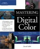 Mastering Digital Color: A Photographer's and Artist's Guide to Controlling Color